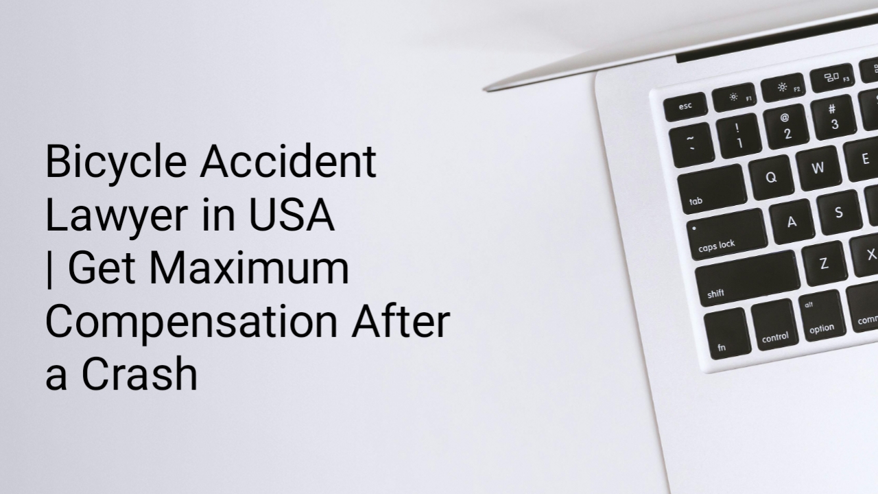Bicycle Accident Lawyer in USA | Get Maximum Compensation After a Crash