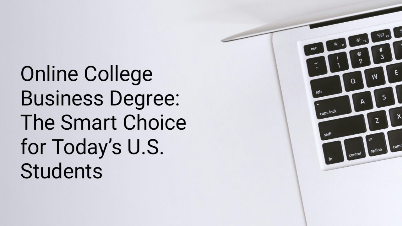 Online College Business Degree: The Smart Choice for Today’s U.S. Students