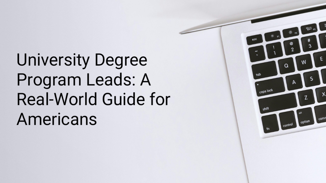 University Degree Program Leads: A Real-World Guide for Americans
