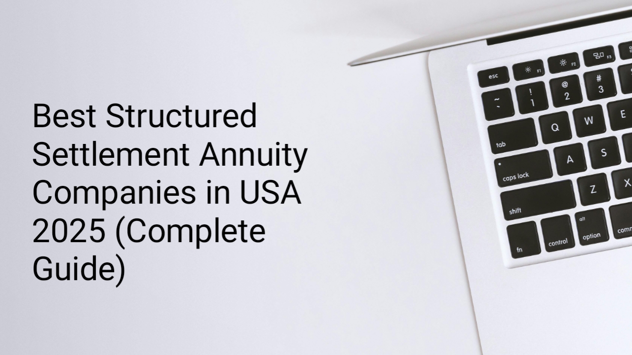 Best Structured Settlement Annuity Companies in USA 2025 (Complete Guide)