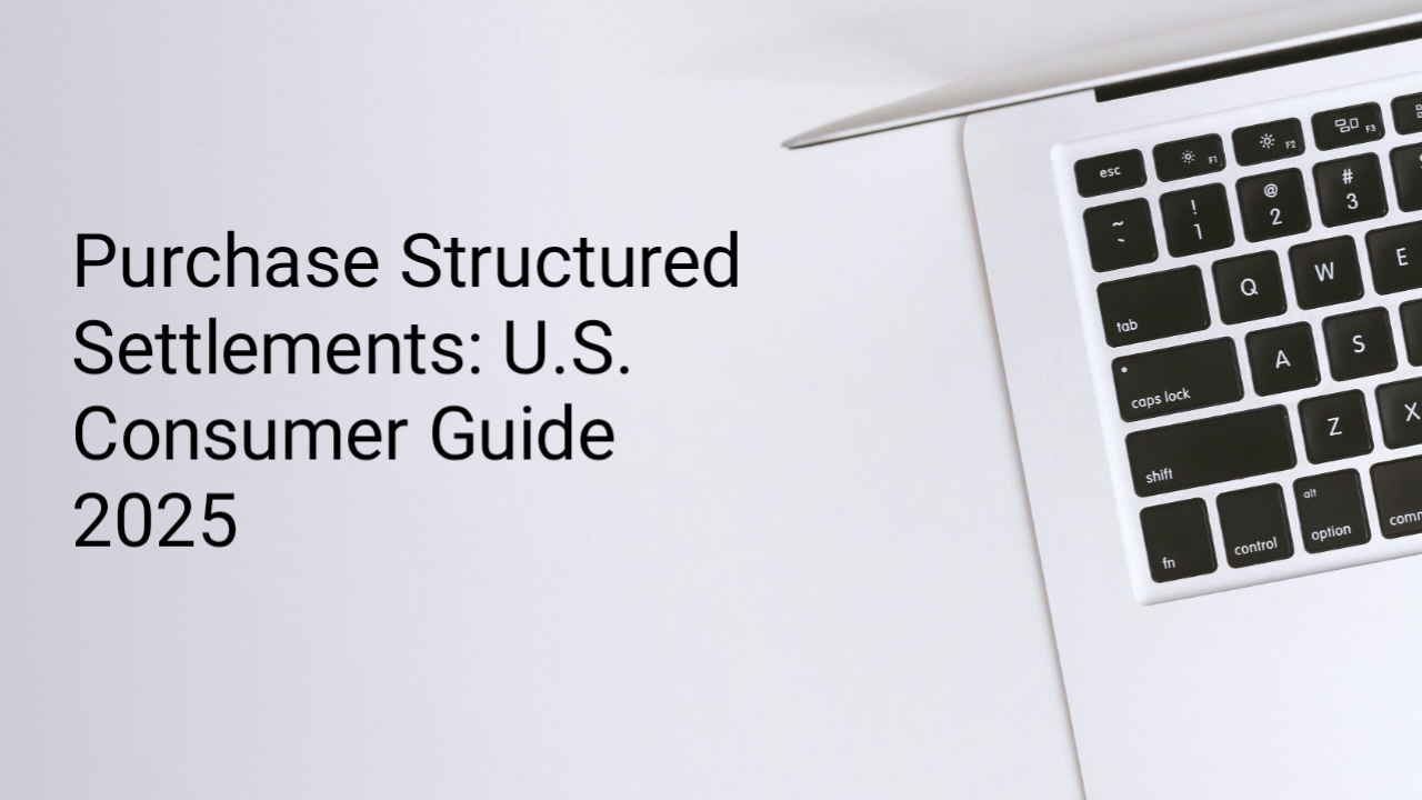 Purchase Structured Settlements: U.S. Consumer Guide 2025