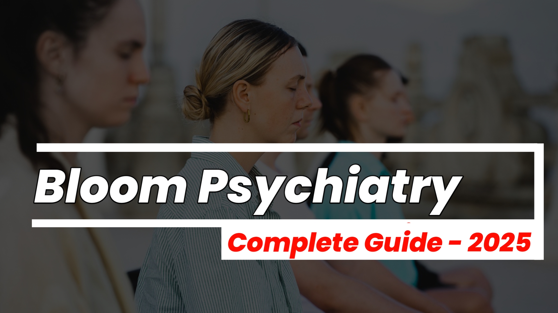 Bloom Psychiatry – Complete Guide (2025)